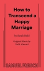 How to Transcend a Happy Marriage By Sarah Ruhl Cover Image