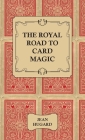 The Royal Road to Card Magic By Jean Hugard Cover Image