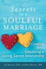 The Secrets of a Soulful Marriage: Creating and Sustaining a Loving, Sacred Relationship By Jim Sharon, Ruth Sharon Cover Image