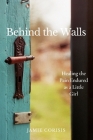 Behind the Walls: Healing the Pain Endured as a Little Girl Cover Image
