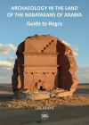 Guide to Hegra: Archaeology in the Land of the Nabataeans Cover Image