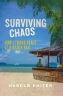 Surviving Chaos, How I Found Peace at A Beach Bar By Harold Phifer Cover Image