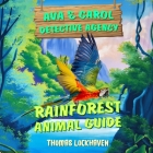 Ava & Carol Detective Agency: Rainforest Animal Guide By Grace Lockhaven (Editor), Thomas Lockhaven Cover Image
