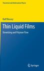 Thin Liquid Films: Dewetting and Polymer Flow (Theoretical and Mathematical Physics) Cover Image