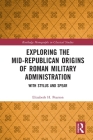 Exploring the Mid-Republican Origins of Roman Military Administration: With Stylus and Spear (Routledge Monographs in Classical Studies) Cover Image