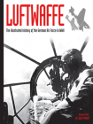 Luftwaffe: The Illustrated History of the German Air Force in WWII Volume 4 By John Pimlott (Editor) Cover Image