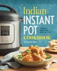 Indian Instant Pot(R) Cookbook: Traditional Indian Dishes Made Easy and Fast Cover Image