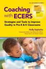 Coaching with Ecers: Strategies and Tools to Improve Quality in Pre-K and K Classrooms By Holly Seplocha, Debby Cryer (Foreword by), Richard M. Clifford (Foreword by) Cover Image