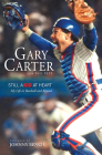 Still a Kid at Heart: My Life in Baseball and Beyond By Gary Carter, Phil Pepe, Johnny Bench (Foreword by) Cover Image