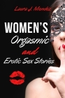 Women's Orgasmic & Erotic Sex Stories: Explicit, Forbidden, and Sex Erotic Short Stories of Domination Orgasmic Oral, Gangbangs, Threesomes, Sex Games Cover Image
