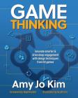 Game Thinking: Innovate Smarter & Drive Deep Engagement with Design Techniques from Hit Games By Raph Koster (Foreword by), Scott Kim (Illustrator), Amy Jo Kim Phd Cover Image