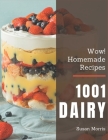 Wow! 1001 Homemade Dairy Recipes: Welcome to Homemade Dairy Cookbook By Susan Morris Cover Image