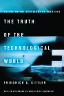 The Truth of the Technological World: Essays on the Genealogy of Presence By Friedrich A. Kittler, Erik Butler (Translator) Cover Image