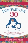 Postpartum 30: Thirty Days to a Nurtured Fourth Trimester By Kristal Lau Cover Image