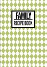 Family Recipe Book: Checkered Print Green - Collect & Write Family Recipe Organizer - [Professional] By P2g Innovations Cover Image