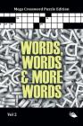 Words, Words & More Words Vol 2: Mega Crossword Puzzle Edition Cover Image