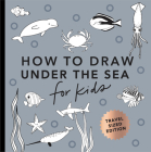 Under the Sea: How to Draw Books for Kids with Dolphins, Mermaids, and Ocean Animals (Mini) (How to Draw For Kids Series) By Alli Koch, Paige Tate & Co. (Producer) Cover Image