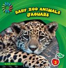Jaguars (21st Century Basic Skills Library: Baby Zoo Animals) By Katie Marsico Cover Image