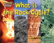 What Is the Rock Cycle? By Ellen Lawrence Cover Image