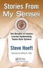 Stories from My Sensei: Two Decades of Lessons Learned Implementing Toyota-Style Systems By Steve Hoeft Cover Image