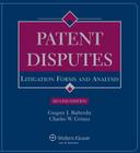 Patent Disputes: Litigation Forms and Analysis, Second Edition By Gregory J. Battersby, Charles W. Grimes Cover Image