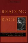 Reading Race: Aboriginality in Australian Children's Literature By Clare Bradford Cover Image