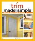 Trim Made Simple: A Book and Step-By-Step Companion DVD [With DVD] (Made Simple (Taunton Press)) By Gary Katz Cover Image