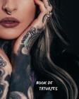 Book de Tatuajes: Registra Y Diseña Con Detalle Tus Tatuajes (Lugar, Colores, Bocetos...) - Indicado Para Tatuadores Profesionales O Afi By Tattoos Notebooks Cover Image