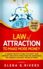Law Of Attraction to Make More Money: 12 Hidden Truths to Help You Shift Your Mindset and Start Attracting the Abundance You Deserve By Elena G. Rivers Cover Image