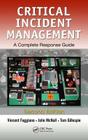 Critical Incident Management: A Complete Response Guide, Second Edition By Vincent Faggiano, John McNall, Thomas T. Gillespie Cover Image