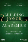 Building Honor in Academics: Case Studies in Academic Integrity By Camilla Roberts Cover Image