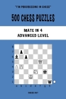 500 Chess Puzzles, Mate in 4, Advanced Level: Solve chess problems and improve your tactical skills Cover Image