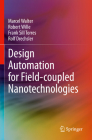 Design Automation for Field-Coupled Nanotechnologies By Marcel Walter, Robert Wille, Frank Sill Torres Cover Image