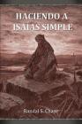 Haciendo a Isaías simple: Guía de estudio del Antiguo Testamento para el libro de Isaías By Randal S. Chase, Michael D. Chase (Editor), Susana Passeron (Translator) Cover Image