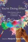 You're Doing What?: Older Women's Tales of Achievement and Adventure By Marjorie Penn Lasky (Compiled by) Cover Image