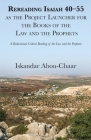 Rereading Isaiah 40-55 as the Project Launcher for the Books of the Law and the Prophets By Iskandar Abou-Chaar Cover Image