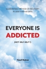 Everyone Is Addicted: Not Self-Help Cover Image