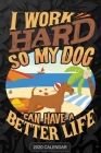 I Work Hard So My Dog Can Have A Better Life: Irish Terrier 2020 Calendar - Customized Gift For Irish Terrier Dog Owner By Harriets Dog 2020 Calendars Cover Image