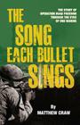 The Song Each Bullet Sings: The Story of Operation Iraqi Freedom Through the Eyes of One Marine By Matthew Bannon Craw Cover Image