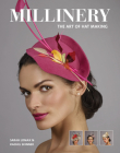 Millinery: The Art of Hat-Making By Sarah Lomax Cover Image