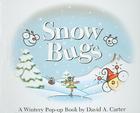 Snow Bugs: A Wintery Pop-up Book (David Carter's Bugs) By David  A. Carter, David  A. Carter (Illustrator) Cover Image