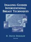 Imaging-Guided Interventional Breast Techniques By David D. Dershaw (Editor), D. D. Dershaw (Introduction by) Cover Image