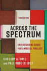 Across the Spectrum By Gregory A. Boyd (Joint Author), Paul Rhodes Eddy (Joint Author) Cover Image