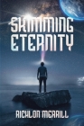Skimming Eternity: The Astonishing and Revelatory Discovery from Neutrinos and Thought Transmission By Richlon Merrill Cover Image