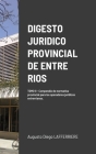Digesto Juridico Provincial de Entre Rios - Tomo 2: Compendio de normativa provincial para los operadores jurídicos entrerrianos. Legislación procesal By Augusto Diego Lafferriere Cover Image