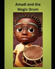 Amadi and the Magic Drum By Harold Schenk Cover Image