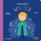 The Life of / La Vida de Walter By Patty Rodriguez, Ariana Stein, Citlali Reyes (Illustrator) Cover Image