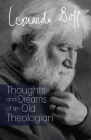 Thoughts and Dreams of an Old Theologian By Leonardo Boff, Francis McDonagh (Translator) Cover Image