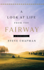 A Look at Life from the Fairway: A Devotional By Steve Chapman Cover Image