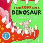 I can roar like a Dinosaur By Karl Newson, Ross Collins (Illustrator) Cover Image